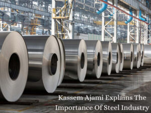 Kassem Ajami Explains The Importance Of Steel Industry