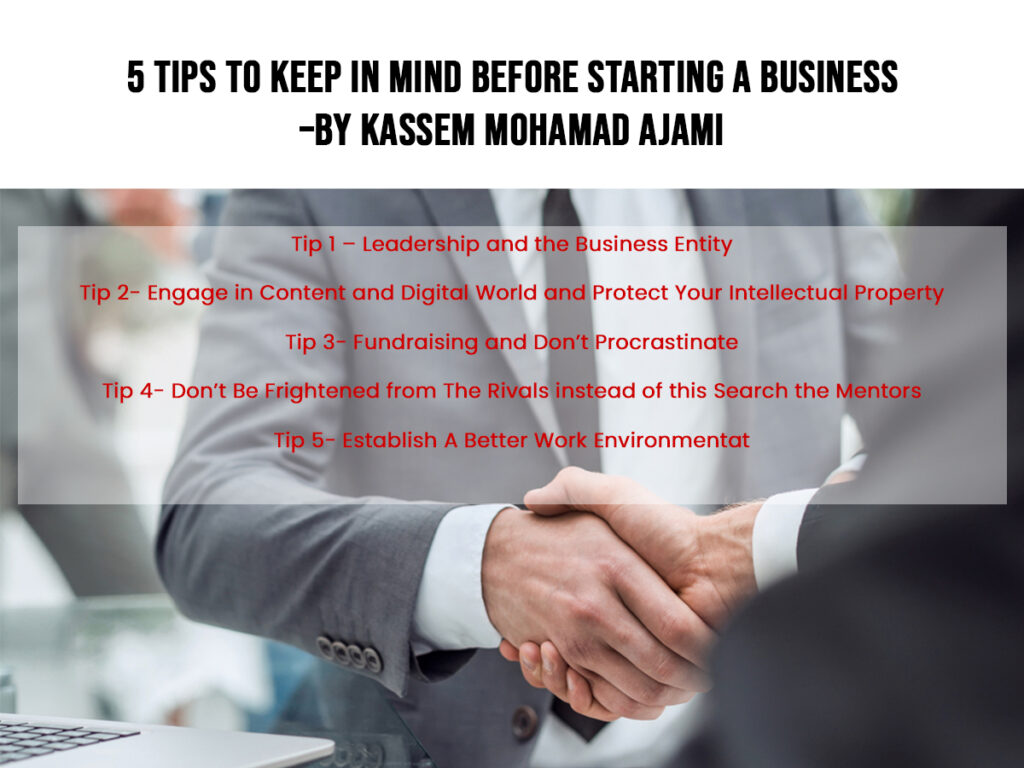 5 Tips To Keep In Mind Before Starting A Business –By Kassem Mohamad Ajami